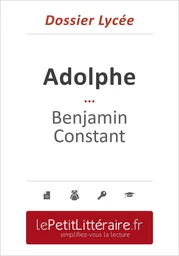 Adolphe - Benjamin Constant (Dossier lycée) - Delphine Leloup - Primento Editions