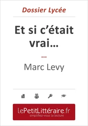 Et si c'était vrai - Marc Levy (Dossier lycée)