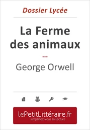 La Ferme des animaux - George Orwell (Dossier lycée)