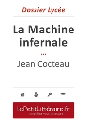 La Machine infernale - Jean Cocteau (Dossier lycée)