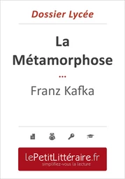 La Métamorphose - Franz Kafka (Dossier lycée)