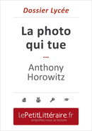 La photo qui tue - Anthony Horowitz (Dossier lycée) - Elena Pinaud - Primento Editions