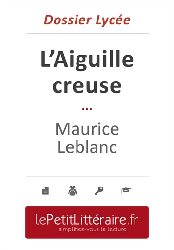 L'Aiguille creuse - Maurice Leblanc (Dossier lycée) - Isabelle Consiglio - Primento Editions