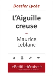 L'Aiguille creuse - Maurice Leblanc (Dossier lycée)