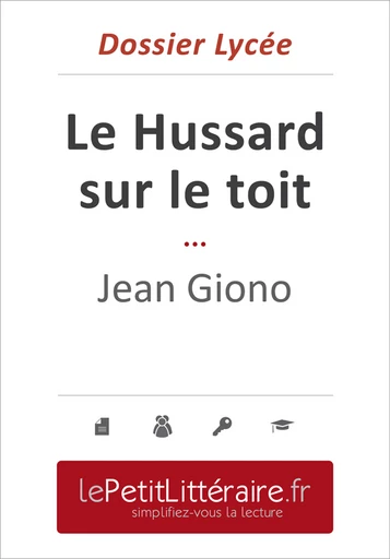 Le Hussard sur le toit - Jean Giono (Dossier lycée) - Elena Pinaud - Primento Editions