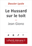 Le Hussard sur le toit - Jean Giono (Dossier lycée) - Elena Pinaud - Primento Editions