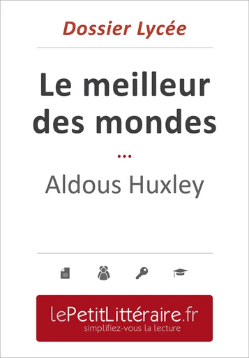 Le meilleur des mondes - Aldous Huxley (Dossier lycée) - Delphine Leloup - Primento Editions