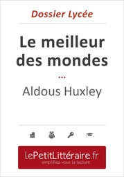 Le meilleur des mondes - Aldous Huxley (Dossier lycée)