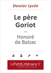 Le père Goriot - Honoré de Balzac (Dossier lycée)