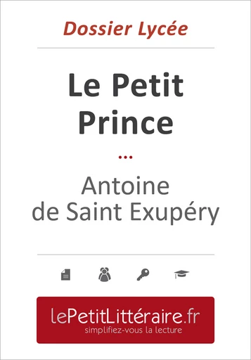 Le Petit Prince - Antoine de Saint-Exupéry (Dossier lycée) - Pierre Weber - Primento Editions