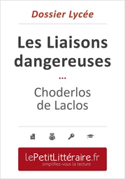 Les Liaisons dangereuses - Pierre Choderlos de Laclos (Dossier lycée)