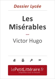 Les Misérables - Victor Hugo (Dossier lycée)