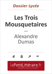 Les Trois Mousquetaires - Alexandre Dumas (Dossier lycée)