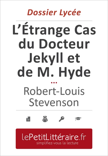 L'Étrange Cas du Docteur Jekyll et de M. Hyde - Robert Louis Stevenson (Dossier lycée) - Elena Pinaud - Primento Editions