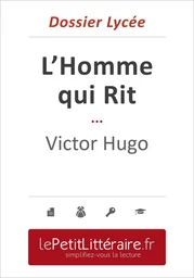 L'Homme qui Rit - Victor Hugo (Dossier lycée)