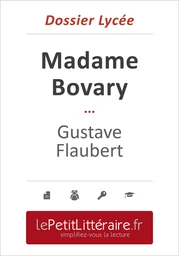 Madame Bovary - Gustave Flaubert (Dossier lycée)