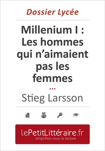 Millenium I. Les hommes qui n'aimaient pas les femmes - Stieg Larsson (Dossier lycée) - Daphné De Thier - Primento Editions