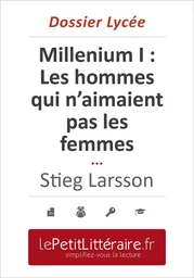 Millenium I. Les hommes qui n'aimaient pas les femmes - Stieg Larsson (Dossier lycée)