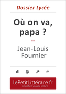 Où on va papa - Jean-Louis Fournier (Dossier lycée) - Elena Pinaud - Primento Editions