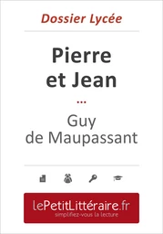 Pierre et Jean - Guy de Maupassant (Dossier lycée)