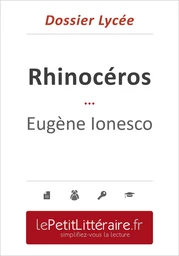 Rhinocéros - Eugène Ionesco (Dossier lycée)