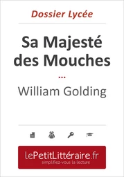 Sa Majesté des Mouches - William Golding (Dossier lycée)