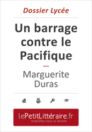 Un barrage contre le Pacifique - Marguerite Duras (Dossier lycée) - Catherine Nelissen - Primento Editions