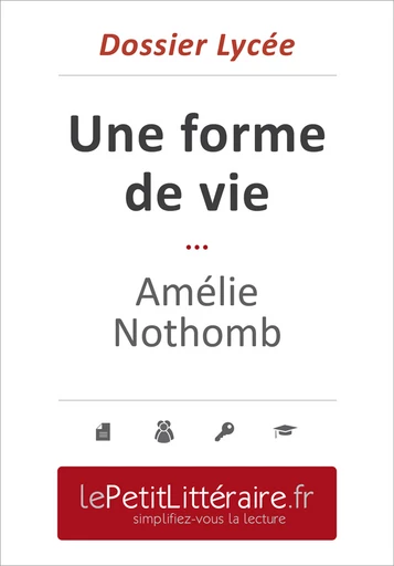 Une forme de vie - Amélie Nothomb (Dossier lycée) - Catherine Bourguignon - Primento Editions