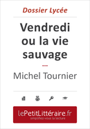 Vendredi ou la vie sauvage - Michel Tournier (Dossier lycée) - Elena Pinaud - Primento Editions