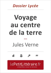 Voyage au centre de la terre - Jules Verne (Dossier lycée)