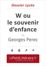 W ou le souvenir d'enfance - Georges Perec (Dossier lycée)