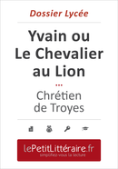 Yvain ou le Chevalier au Lion - Chrétien de Troyes (Dossier lycée) - Hadrien Seret - Primento Editions