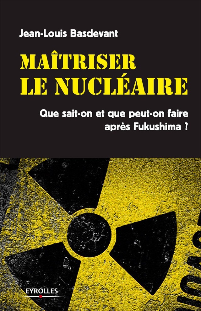 Maitriser le nucléaire - Jean-Louis Basdevant - Editions Eyrolles