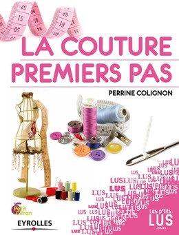 La couture, premiers pas - Perrine Colignon - Editions Eyrolles