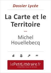 La Carte et le Territoire - Michel Houellebecq (Dossier lycée)