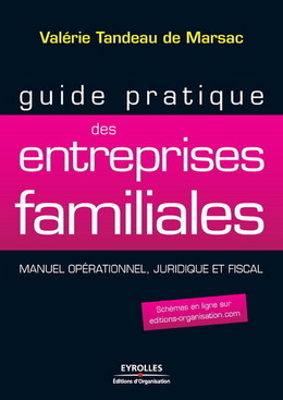 Guide pratique des entreprises familiales - Valérie Tandeau De Marsac - Eyrolles