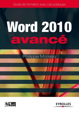 Word 2010 - Avancé - Philippe Moreau - Eyrolles