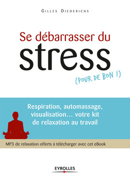 Se débarrasser du stress (pour de bon !) - Gilles Diederichs - Eyrolles