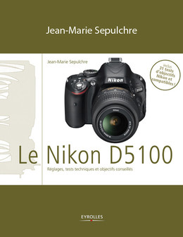 Le Nikon D5100 - Jean-Marie Sepulchre - Eyrolles