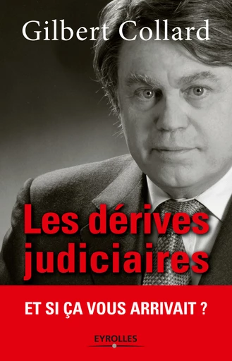 Les dérives judiciaires - Gilbert Collard - Eyrolles