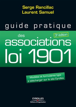Guide pratique des associations loi 1901 - Serge Rancillac, Laurent Samuel - Eyrolles