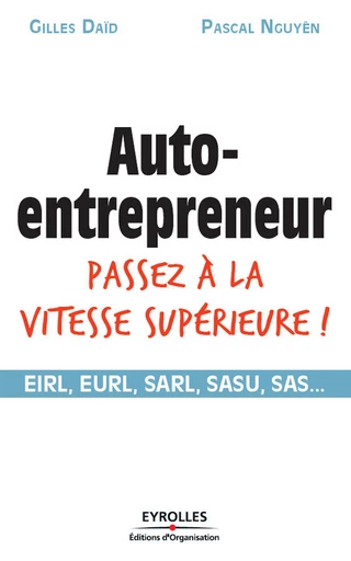 Auto-entrepreneur passez à la vitesse supérieure ! - Gilles Daïd, Pascal Nguyên - Eyrolles