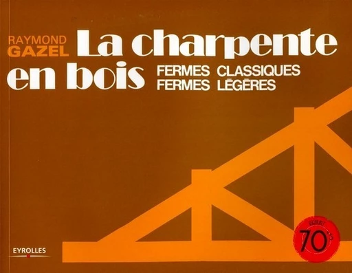 La charpente en bois - Raymond Gazel - Eyrolles