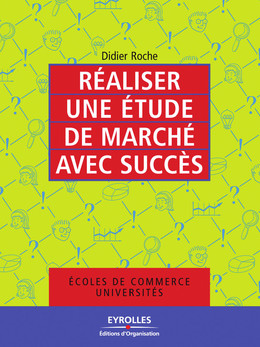 Réaliser une étude de marché avec succès - Didier Roche - Eyrolles