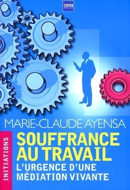 Souffrance au travail - Marie-Claude Ayensa - A2C médias