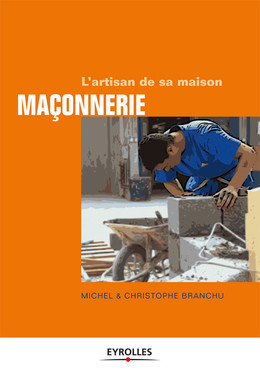 Maçonnerie - Michel Branchu, Christophe Branchu - Eyrolles