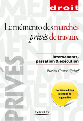 Le mémento des marchés privés de travaux - Patricia Grelier Wyckoff - Eyrolles