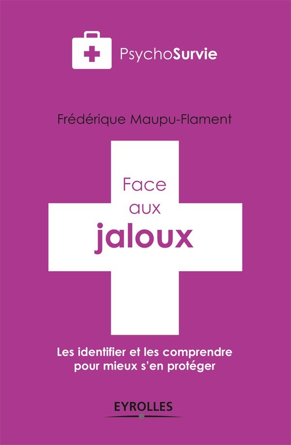 Face aux jaloux - Juliette Allais, Frédérique Maupu-Flament - Editions Eyrolles