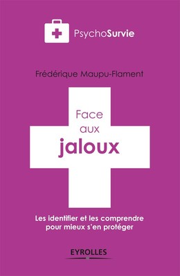 Face aux jaloux - Juliette Allais, Frédérique Maupu-Flament - Editions Eyrolles
