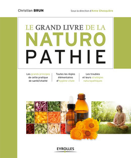 Grand livre de la naturopathie - Christian Brun - Eyrolles